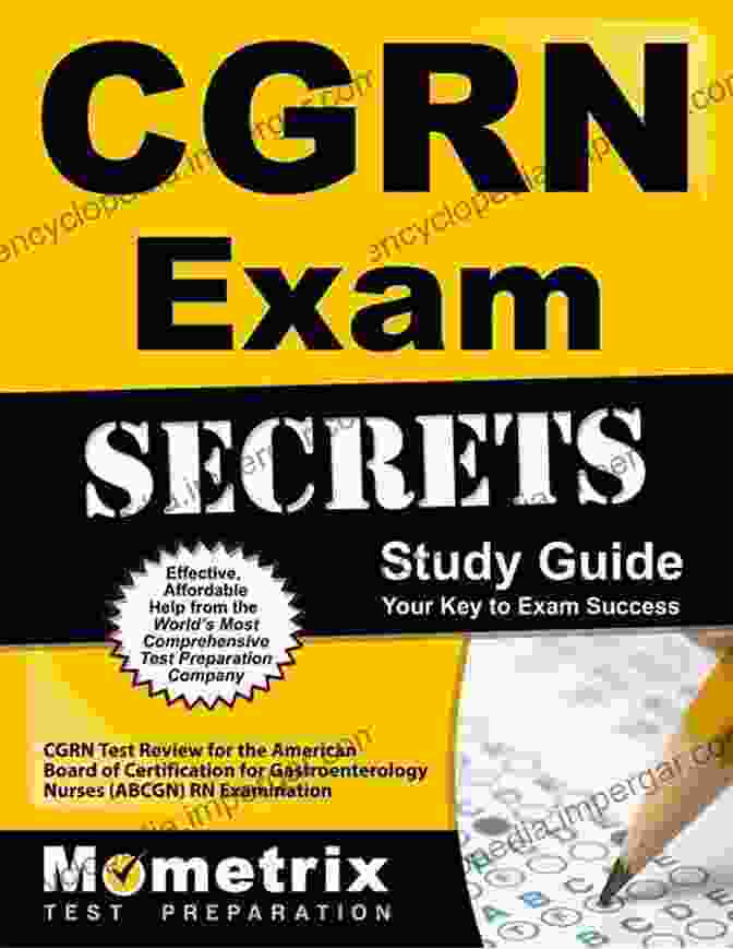 A Diagram Outlining The Structure And Content Of The CGRN Exam CGRN Exam Secrets Study Guide: CGRN Test Review For The American Board Of Certification For Gastroenterology Nurses (ABCGN) RN Examination