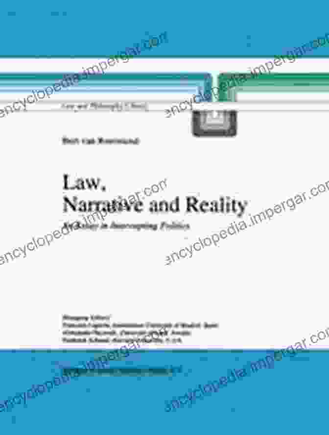 An Essay In Intercepting Politics, Law, And Philosophy Library 30 Law Narrative And Reality: An Essay In Intercepting Politics (Law And Philosophy Library 30)