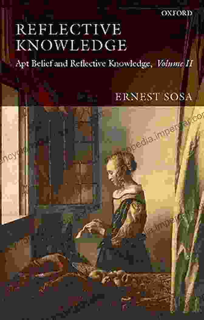 Apt Belief And Reflective Knowledge Volume A Virtue Epistemology: Apt Belief And Reflective Knowledge Volume I