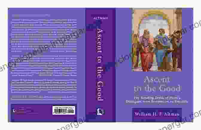 Ascent To The Good: A Novel Ascent To The Good: The Reading Free Download Of Plato S Dialogues From Symposium To Republic