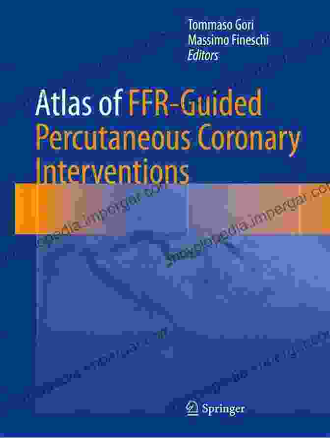 Atlas Of FFR Guided Percutaneous Coronary Interventions Book Cover Atlas Of FFR Guided Percutaneous Coronary Interventions