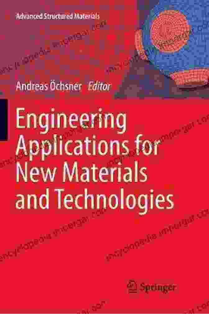 Book Cover Of Engineering Applications For New Materials And Technologies Advanced Structured Engineering Applications For New Materials And Technologies (Advanced Structured Materials 85)