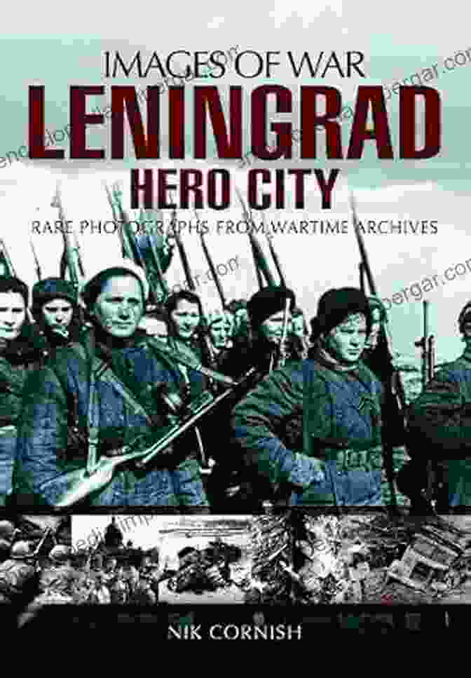 Book Cover Of 'Leningrad Hero City Images Of War' Featuring A Poignant Photograph Of A Mother And Child During The Siege Leningrad: Hero City (Images Of War)