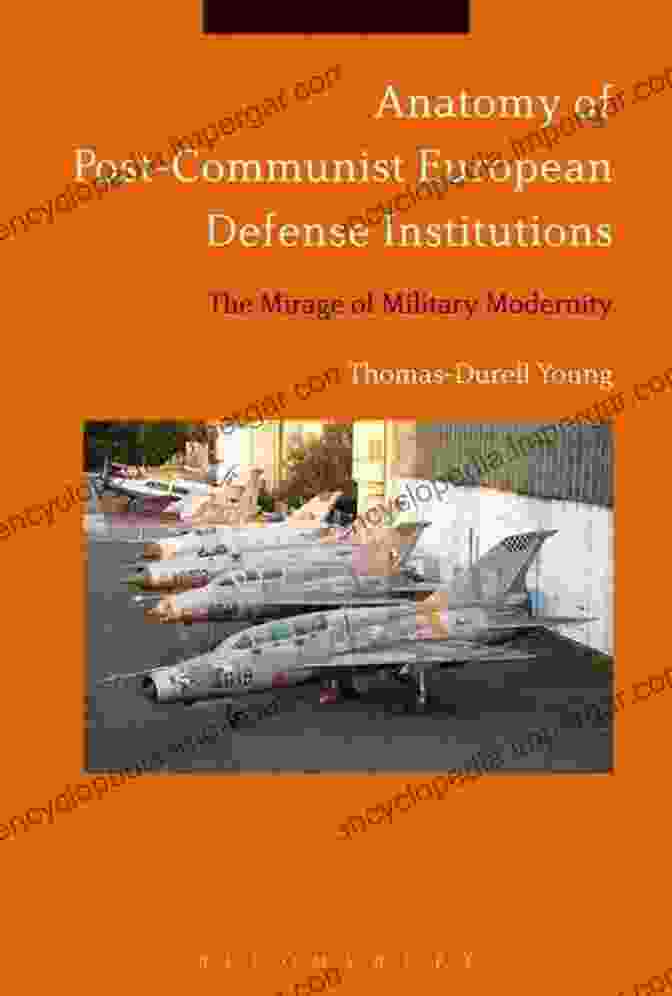 Book Cover Of 'The Mirage Of Military Modernity' Featuring A Futuristic Soldier And Advanced Weaponry Anatomy Of Post Communist European Defense Institutions: The Mirage Of Military Modernity