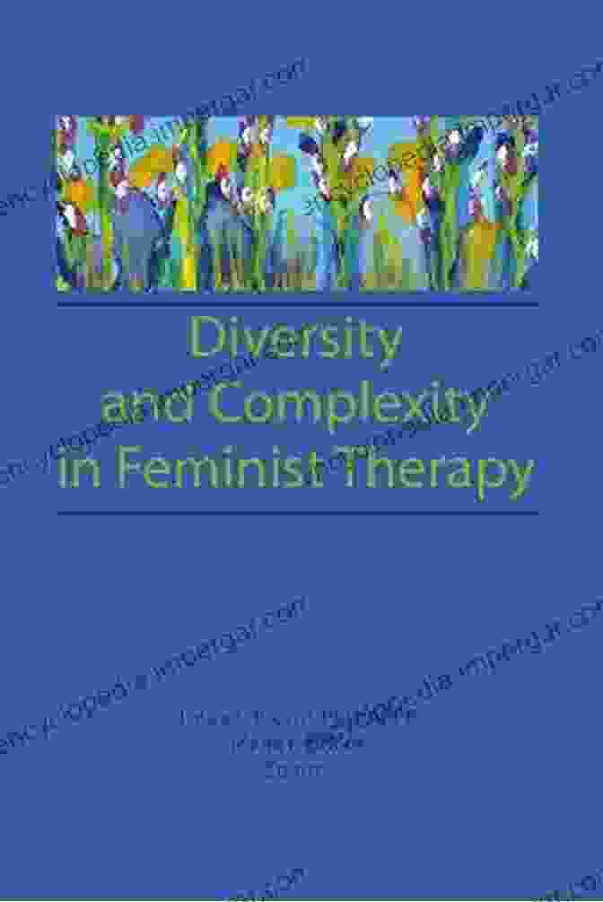 Diversity And Complexity In Feminist Therapy: Women In Therapy Diversity And Complexity In Feminist Therapy (Women In Therapy: Nos 1 2 9)