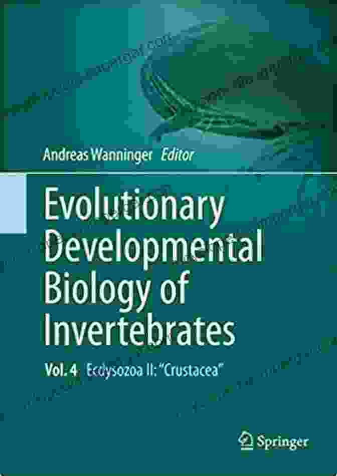 Evolutionary Developmental Biology Of Invertebrates Ecdysozoa Ii Crustacea Evolutionary Developmental Biology Of Invertebrates 4: Ecdysozoa II: Crustacea