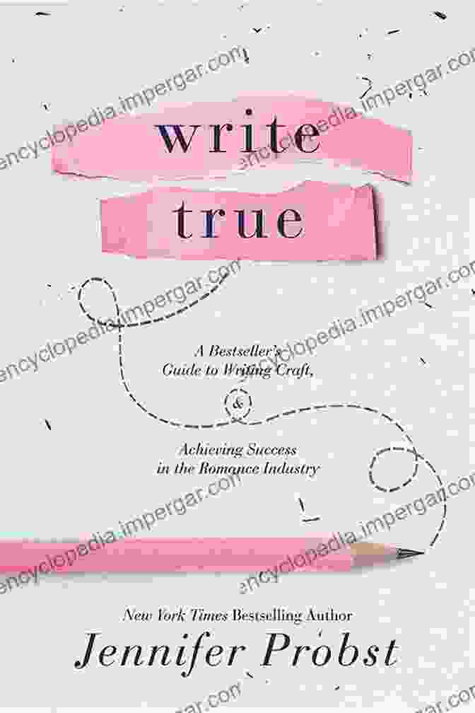 Guide To Writing Craft And Achieving Success In The Romance Industry Write True: A S Guide To Writing Craft And Achieving Success In The Romance Industry