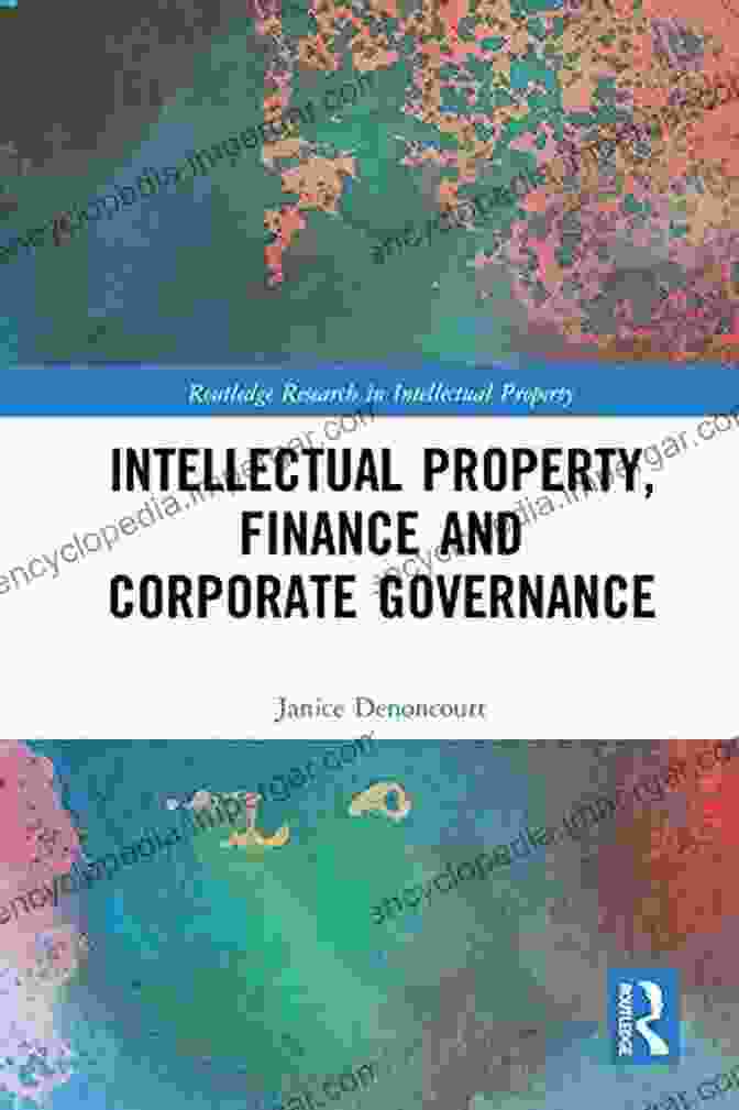 Intellectual Property Finance And Corporate Governance Routledge Research In Intellectual Property Finance And Corporate Governance (Routledge Research In Intellectual Property)