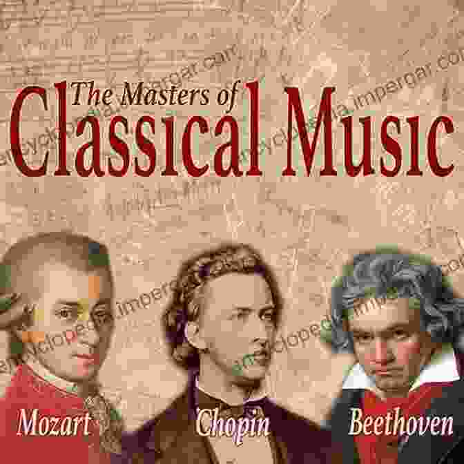 Portraits Of Famous Composers Such As Mozart, Beethoven, And Chopin Language Of The Spirit: An To Classical Music