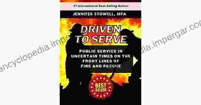 Public Service In Uncertain Times On The Front Lines Of Fire And Rescue Book Cover Driven To Serve: Public Service In Uncertain Times On The Front Lines Of Fire And Rescue