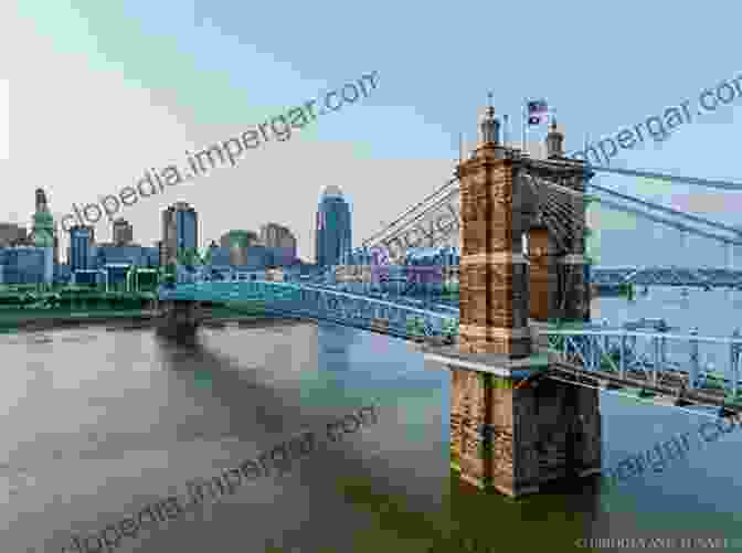 The Iconic Roebling Suspension Bridge, A Symbol Of Cincinnati's Architectural Prowess Cincinnati Revealed: A Photographic Heritage Of The Queen City (Images Of America)