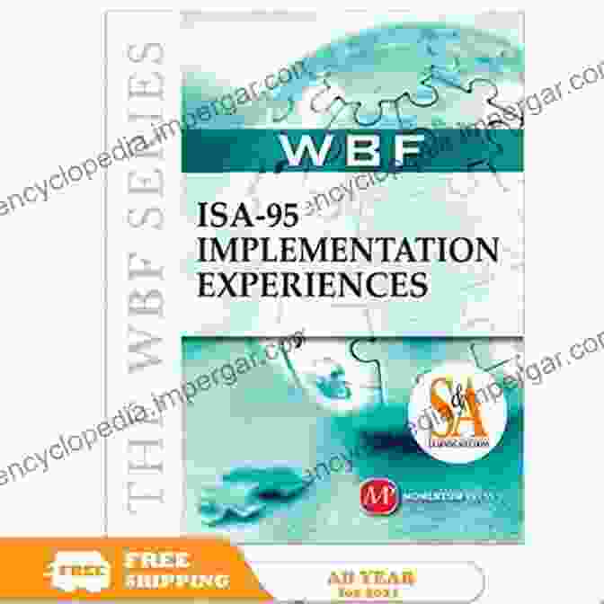 The WBF ISA 95 Implementation Experiences: A Comprehensive Guide To Business Transformation In The Waterborne Supply Chain THE WBF ISA 95 Implementation Experiences (The Wbf Series)