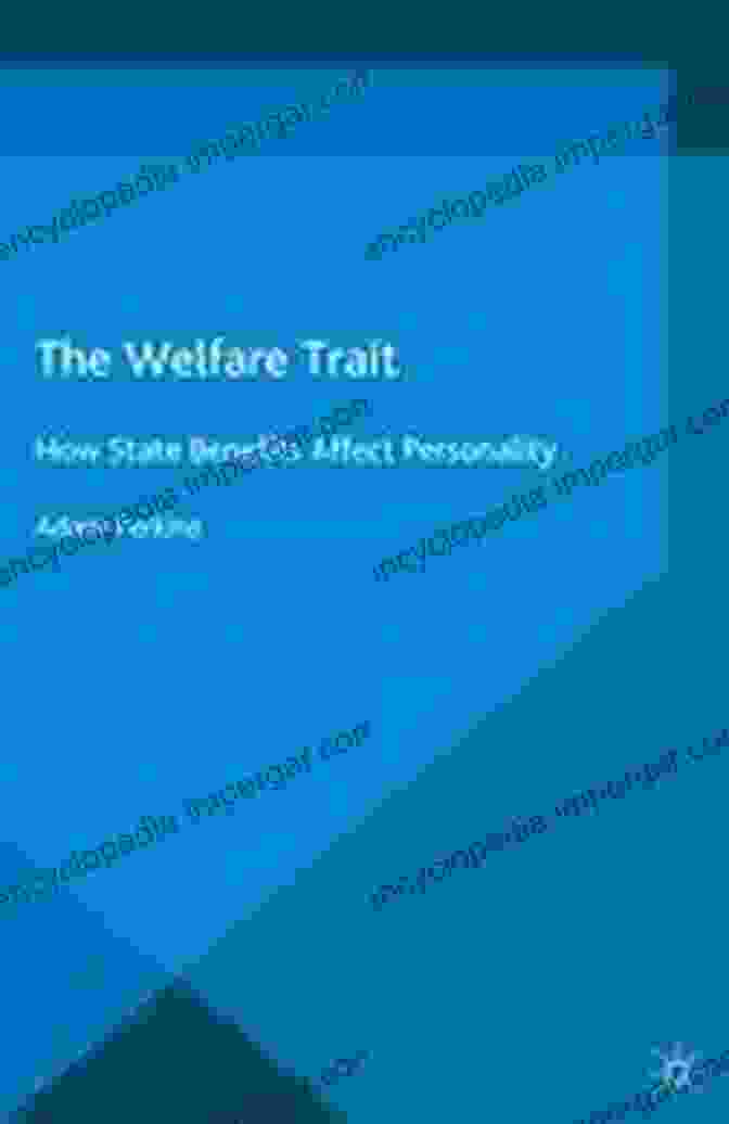 The Welfare Trait Book Cover The Welfare Trait: How State Benefits Affect Personality