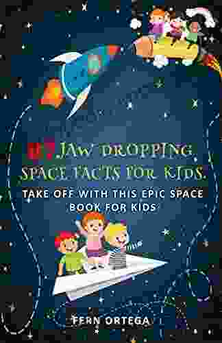 87 Jaw Dropping Space Facts For Kids: Take Off With This Epic Space For Kids (Kids With Facts About Space Planets And Funny Dad Jokes)