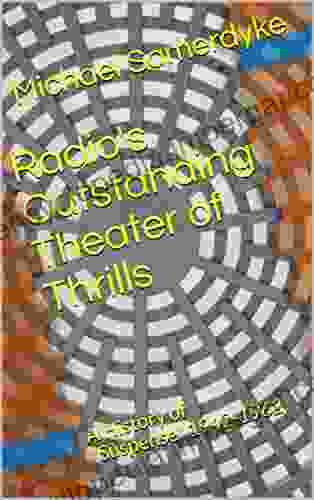 Radio S Outstanding Theater Of Thrills: A History Of Suspense 1942 1962