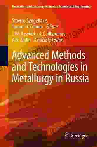 Advanced Methods And Technologies In Metallurgy In Russia (Innovation And Discovery In Russian Science And Engineering)