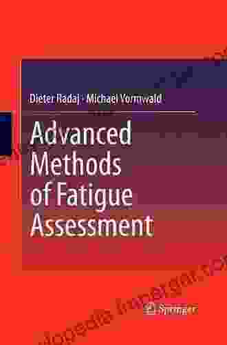 Advanced Methods Of Fatigue Assessment