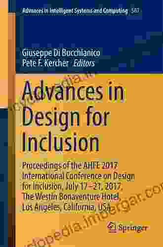 Advances In Design For Inclusion: Proceedings Of The AHFE 2024 International Conference On Design For Inclusion July 17 21 2024 The Westin Bonaventure Intelligent Systems And Computing 587)