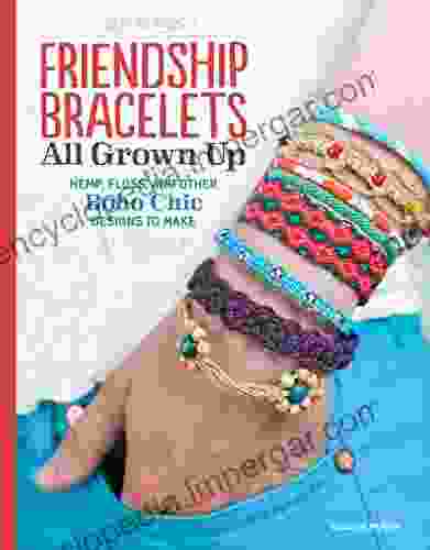 Friendship Bracelets: All Grown Up Hemp Floss And Other Boho Chic Designs To Make