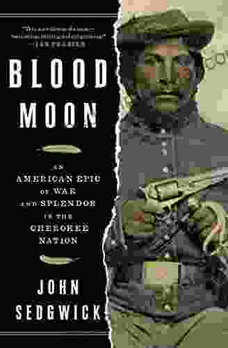 Blood Moon: An American Epic Of War And Splendor In The Cherokee Nation