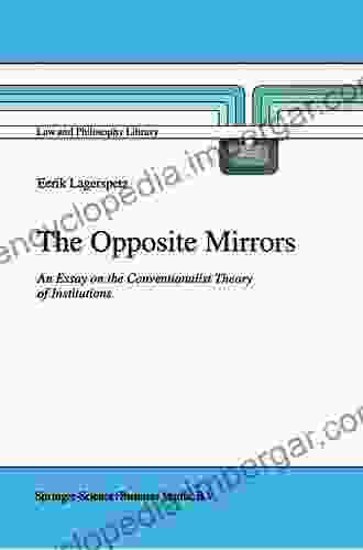 The Opposite Mirrors: An Essay On The Conventionalist Theory Of Institutions (Law And Philosophy Library 22)