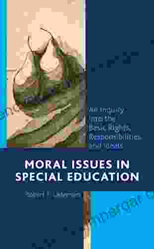 Moral Issues in Special Education: An Inquiry into the Basic Rights Responsibilities and Ideals