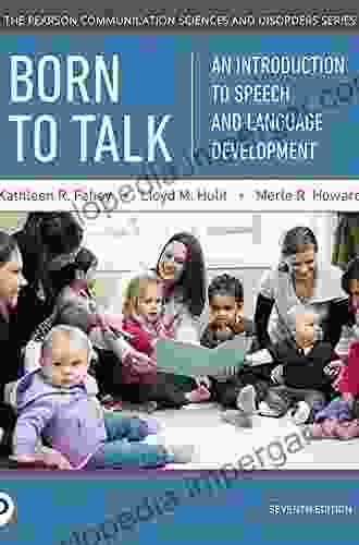 Born To Talk: An Introduction To Speech And Language Development (2 Downloads) (Pearson Communication Sciences And Disorders)