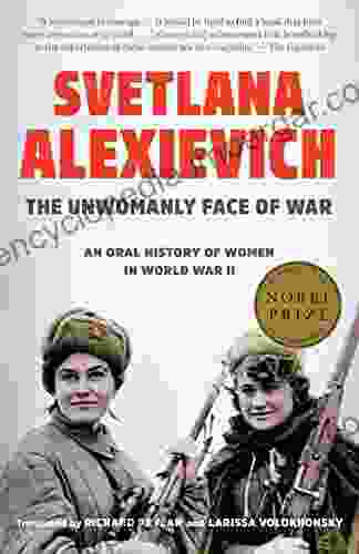 The Unwomanly Face Of War: An Oral History Of Women In World War II