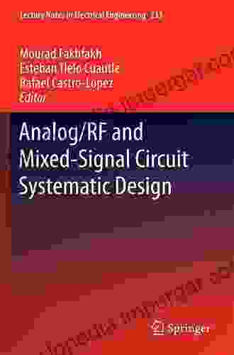 Analog/RF And Mixed Signal Circuit Systematic Design (Lecture Notes In Electrical Engineering 233)