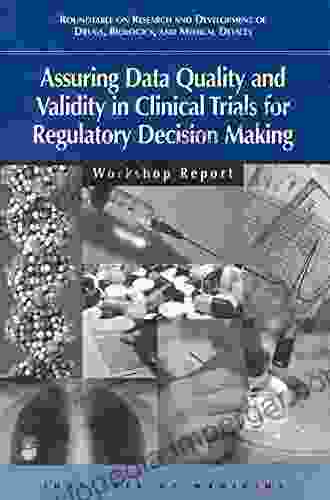 Assuring Data Quality And Validity In Clinical Trials For Regulatory Decision Making: Workshop Report