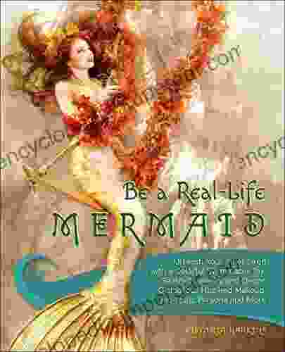 Be A Real Life Mermaid: Unleash Your Inner Siren With A Colorful Swimmable Tail Seashell Jewelry And Decor Glamorous Hair And Makeup Fintastic Persona And More