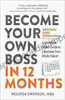 Become Your Own Boss in 12 Months Revised and Expanded: A Month by Month Guide to a Business That Works Today