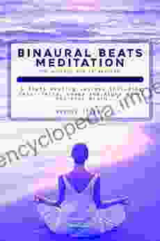 Binaural Beats Meditation For Anxiety And Relaxation: A Theta Healing Journey Including Beta Delta Gamma And Alpha Waves For Your Brain