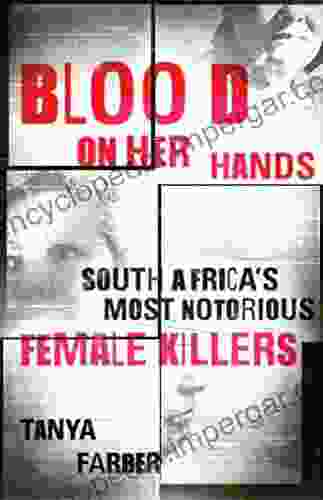 Blood On Her Hands: South Africa S Most Notorious Female Killers