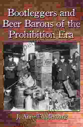 Bootleggers And Beer Barons Of The Prohibition Era