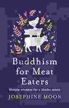 Buddhism For Meat Eaters: Simple Wisdom For A Kinder World