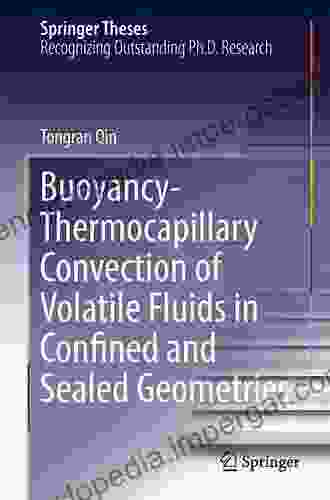 Buoyancy Thermocapillary Convection of Volatile Fluids in Confined and Sealed Geometries (Springer Theses)