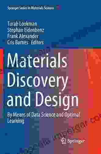 Materials Discovery And Design: By Means Of Data Science And Optimal Learning (Springer In Materials Science 280)