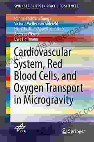 Cardiovascular System Red Blood Cells And Oxygen Transport In Microgravity (SpringerBriefs In Space Life Sciences)