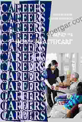 Careers in Home Healthcare: Home Health Aide Personal Care Aide