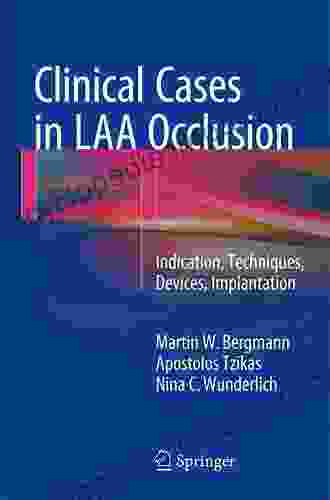 Clinical Cases In LAA Occlusion: Indication Techniques Devices Implantation