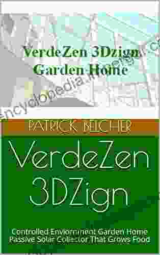 VerdeZen 3DZign: Controlled Enviornment Garden Home Passive Solar Collector That Grows Food