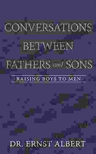 Conversations Between Fathers And Sons: Raising Boys to Men