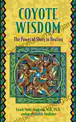 Coyote Wisdom: The Power Of Story In Healing