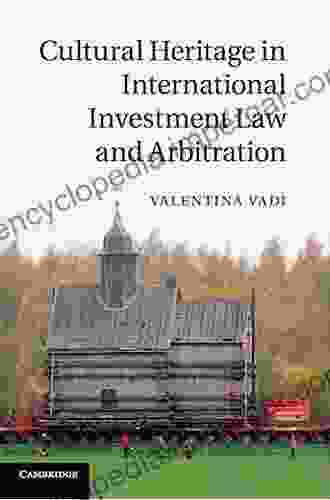 Cultural Heritage In International Investment Law And Arbitration