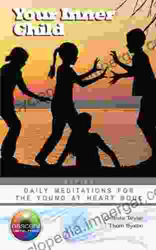 Your Inner Child: Daily Meditations For The Young At Heart Soul