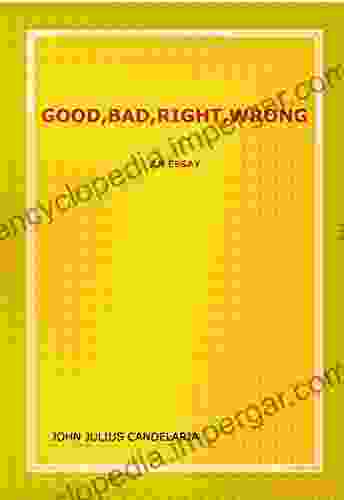 GOOD BAD RIGHT WRONG Ben S Malcom