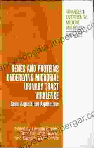 Genes And Proteins Underlying Microbial Urinary Tract Virulence: Basic Aspects And Applications (Advances In Experimental Medicine And Biology 485)