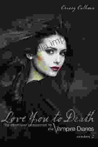 Love You to Death Season 2: The Unofficial Companion to The Vampire Diaries