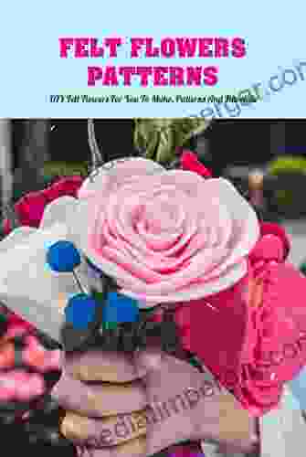 Felt Flowers Patterns: DIY Felt Flowers For You To Make Patterns And Tutorials